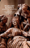 Margery Kempe's Spiritual Medicine : Suffering, Transformation and the Life-Course-9781843846840