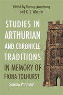 Studies in Arthurian and Chronicle Traditions in Memory of Fiona Tolhurst : Quondam et Futurus-9781843847250