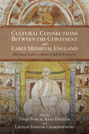 Cultural Connections between the Continent and Early Medieval England : Philological Studies in Honour of Rolf H. Bremmer Jr-9781843847526