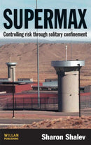 Supermax : Controlling Risk Through Solitary Confinement-9781843924081