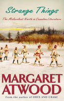Strange Things : The Malevolent North in Canadian Literature-9781844080823