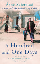 A Hundred And One Days : A Baghdad Journal - from the bestselling author of The Bookseller of Kabul-9781844081400