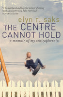 The Centre Cannot Hold : A Memoir of My Schizophrenia-9781844081677