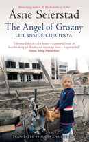 The Angel Of Grozny : Life Inside Chechnya - from the bestselling author of The Bookseller of Kabul-9781844083961