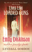 Lives Like Loaded Guns : Emily Dickinson and Her Family's Feuds-9781844084548