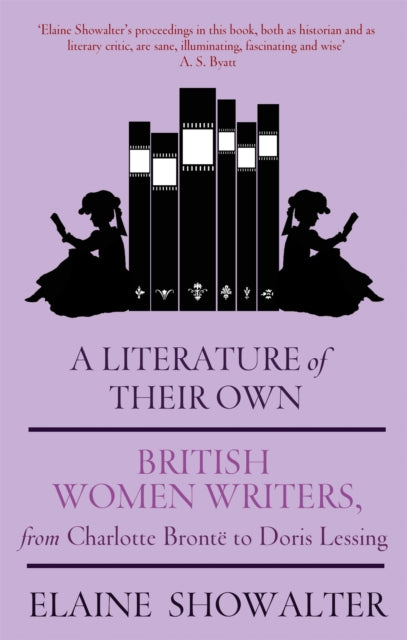 A Literature Of Their Own : British Women Novelists from Bronte to Lessing-9781844084968