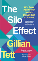 The Silo Effect : Why Every Organisation Needs to Disrupt Itself to Survive-9781844087594