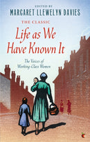 Life As We Have Known It : The Voices of Working-Class Women-9781844088010