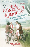These Wonderful Rumours! : A Young Schoolteacher's Wartime Diaries 1939-1945-9781844088119