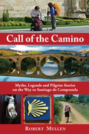Call of the Camino : Myths, Legends and Pilgrim Stories on the Way to Santiago de Compostela-9781844095100