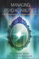 Managing Psychic Abilities : A Real World Guide for the Highly Sensitive Person-9781844097005