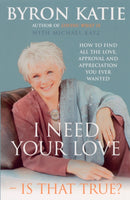 I Need Your Love - Is That True? : How to find all the love, approval and appreciation you ever wanted-9781844130269