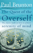The Quest Of The Overself : The classic work on how to achieve serenity of mind-9781844130412