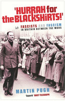 Hurrah For The Blackshirts! : Fascists and Fascism in Britain Between the Wars-9781844130870