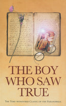 The Boy Who Saw True : The Time-Honoured Classic of the Paranormal-9781844131501