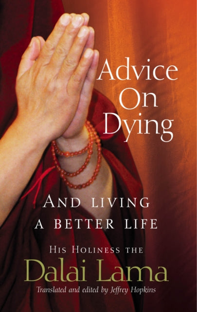 Advice On Dying : And living well by taming the mind-9781844132188
