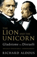 The Lion and the Unicorn : Gladstone vs Disraeli-9781844133123