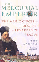 The Mercurial Emperor : The Magic Circle of Rudolf II in Renaissance Prague-9781844135370