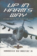 Up in Harm's Way: Flying With the Fleet Air Arm-9781844153213