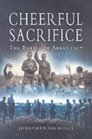Cheerful Sacrifice: The Battle of Arras 1917