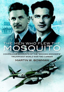 Men Who Flew the Mosquito: Compelling Account of the 'Wooden Wonders' Triumphant World War 2 Career-9781844158911