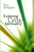 Exploring Celtic Spirituality : Historic Roots for Our Future-9781844171866