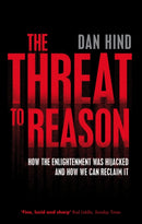 The Threat to Reason : How the Enlightenment was Hijacked and How We Can Reclaim It-9781844672530
