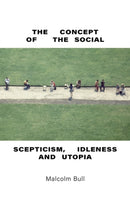 The Concept of the Social : Scepticism, Idleness and Utopia-9781844672936