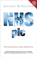 NHS plc : The Privatisation of Our Health Care-9781844675395