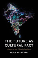 The Future as Cultural Fact : Essays on the Global Condition-9781844679829