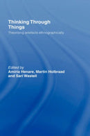 Thinking Through Things : Theorising Artefacts Ethnographically-9781844720729