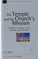 The Temple and the church's mission : A Biblical Theology Of The Dwelling Place Of God-9781844740222