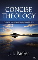 Concise Theology : A Guide To Historic Christian Beliefs-9781844740512