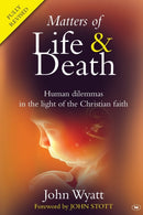 Matters of Life and Death : Human Dilemmas in the Light of the Christian Faith (2nd Edition)-9781844743674
