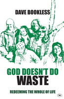 God Doesn`t Do Waste – Redeeming The Whole Of Life