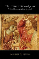 The Resurrection of Jesus : A New Historiographical Approach-9781844744855