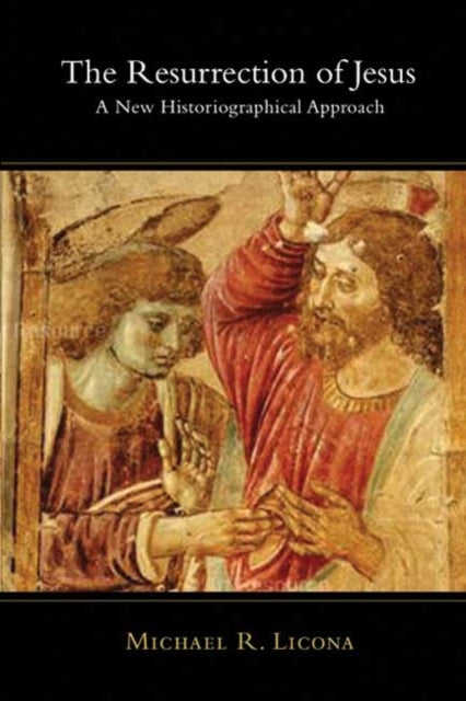 The Resurrection of Jesus – A New Historiographical Approach