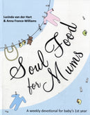 Soul Food for Mums : An Ideal Devotional For Baby'S 1St Year-9781844745210