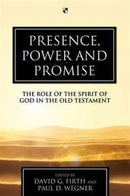Presence, Power and Promise – The Role Of The Spirit Of God In The Old Testament