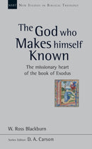 The God Who Makes Himself Known : The Missionary Heart Of The Book Of Exodus-9781844745739