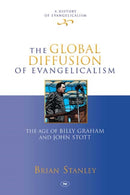 The Global Diffusion of Evangelicalism : The Age Of Billy Graham And John Stott-9781844746217