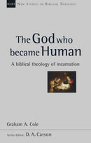 The God Who Became Human : A Biblical Theology Of Incarnation-9781844748006