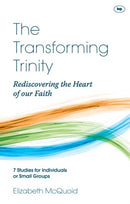 The Transforming Trinity – Study Guide – Rediscovering The Heart Of Our Faith