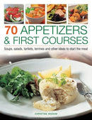 70 Appetizers & First Courses : Soups, Salads, Tartlets, Terrines and Other Ideas to Start the Meal-9781844762316