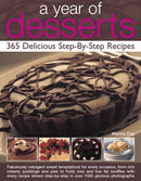 A Year of Desserts: 365 Delicious Step-by-Step Recipes : Fabulously Indulgent Sweet Temptations for Every Occasion, from Rich Creamy Puddings and Pies to Fruity Ices and Low-Fat Souffles, with Every R-9781844769025