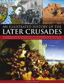 Illustrated History of the Later Crusades-9781844769889