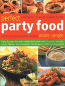 Perfect Party Food Made Simple : Over 120 step-by-step recipes: how to plan the best celebration ever with fantastic snacks, party dishes and desserts, all shown in 650 photographs-9781844773824
