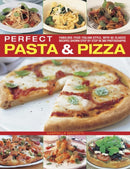 Perfect Pasta & Pizza : Fabulous Food Italian-style, with 60 Classic Recipes Shown Step by Step in 300 Photographs-9781844774159
