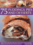 75 Puddings, Pies & Desserts : Delectable Recipes for Hot and Cold Sweet Dishes, with 300 Step-By-Step Photographs-9781844774173