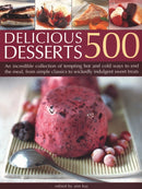 500 Delicious Desserts : An incredible collection of tempting ways to end a meal, from simple classics to wickedly indulgent sweet treats-9781844776535